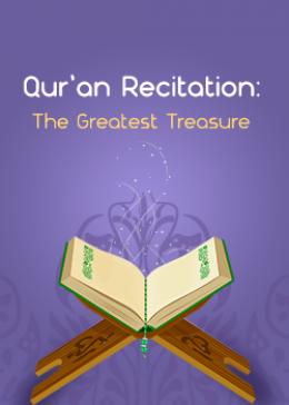Qur’an Recitation:The Greatest Treasure